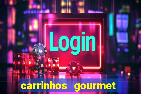 carrinhos gourmet para festas